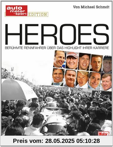Heroes. Berühmte Rennfahrer über das Highlight ihrer Karriere