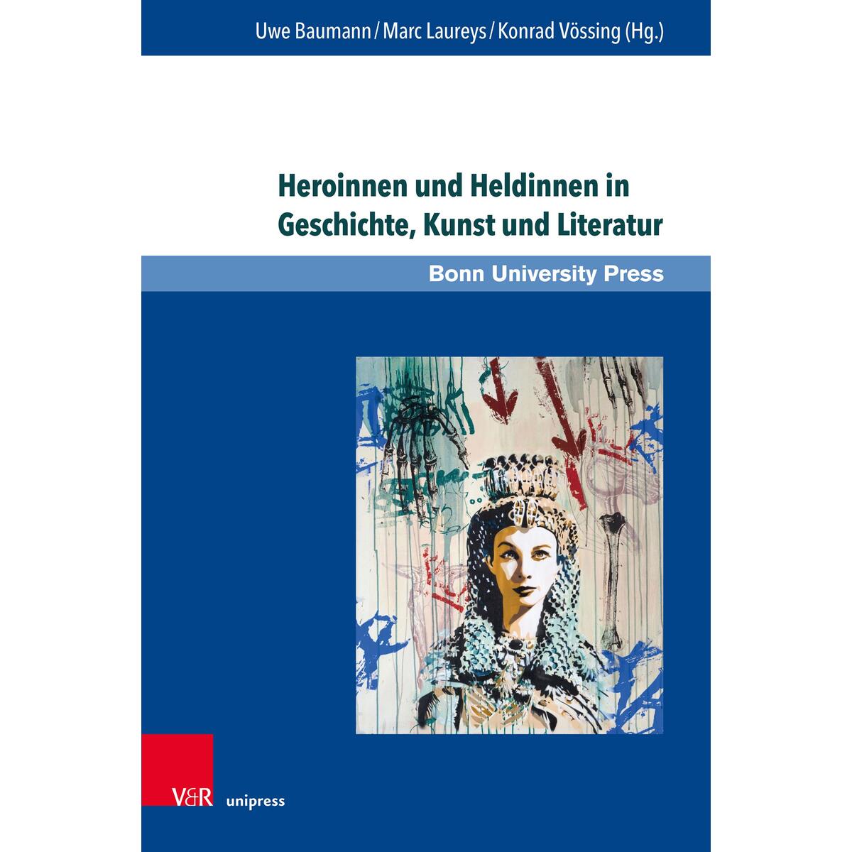 Heroinnen und Heldinnen in Geschichte, Kunst und Literatur Heroinnen und Heldinnen in Geschichte, Kunst und Literatur von V & R Unipress GmbH