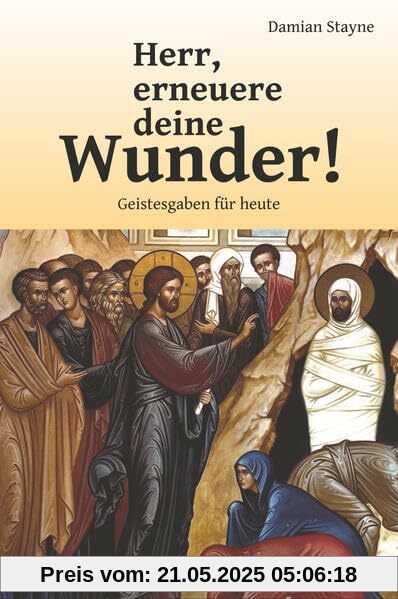 Herr, erneuere deine Wunder!: Geistesgaben für heute
