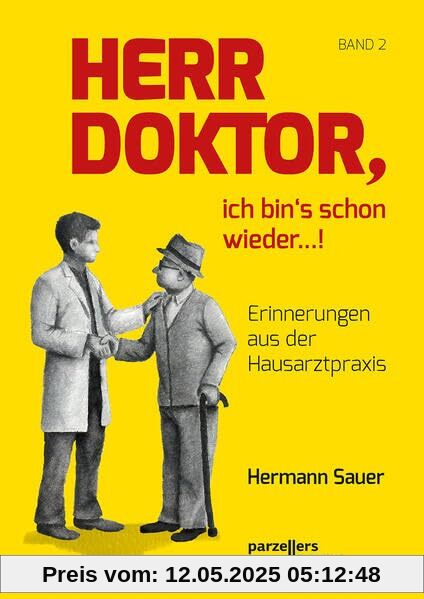Herr Doktor, ich bin´s schon wieder ...!: Erinnerungen aus der Hausarztpraxis Band 2 Herr Doktor, ich bin´s schon wieder ...!: Erinnerungen aus der Hausarztpraxis Band 2