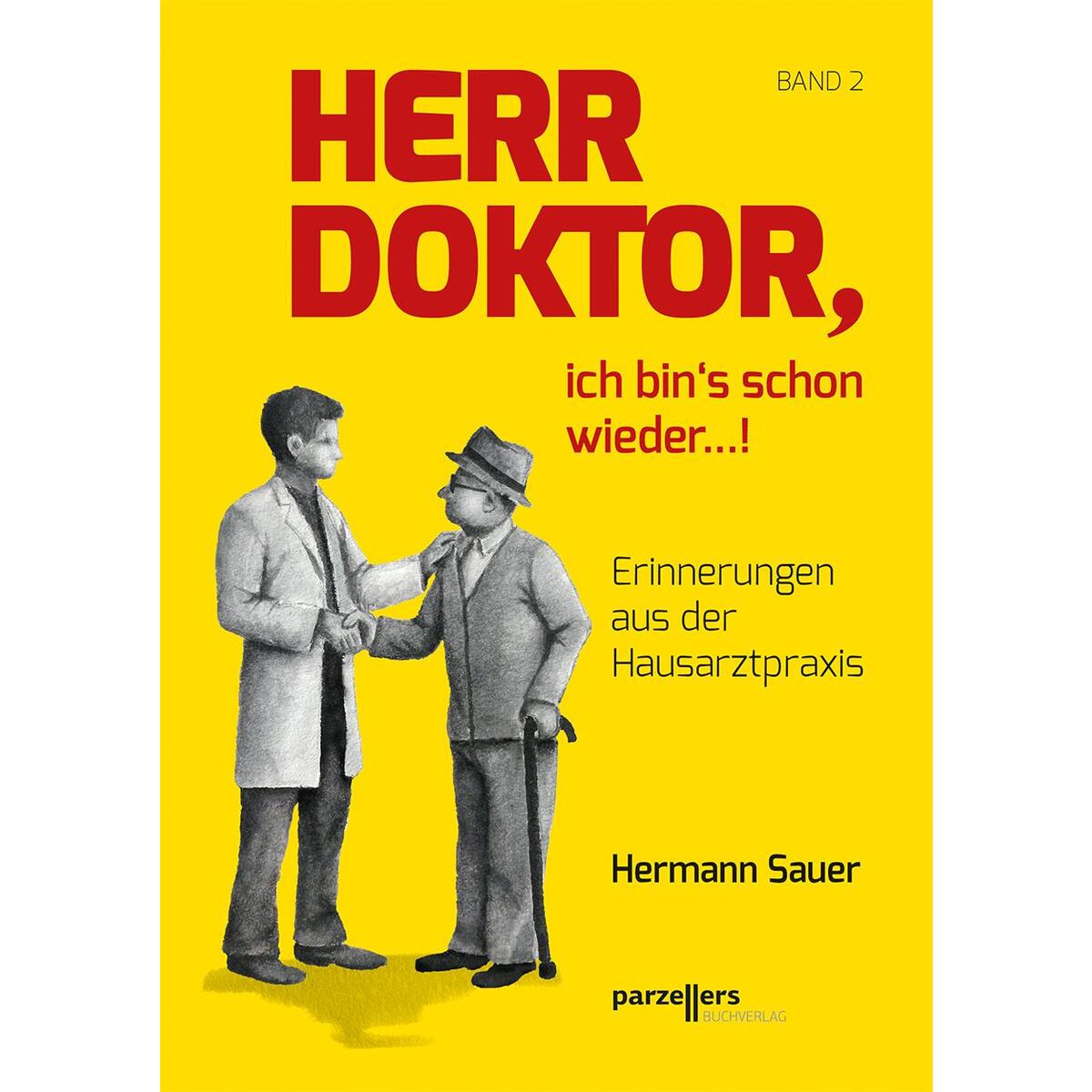 Herr Doktor, ich bin´s schon wieder ...! Herr Doktor, ich bin´s schon wieder ...! von Parzellers Buchverlag
