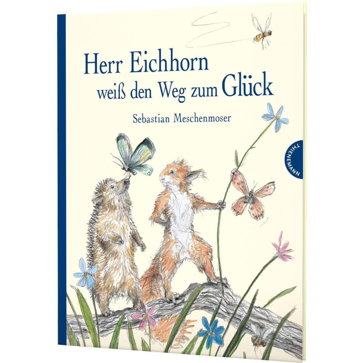 Herr Eichhorn weiß den Weg zum Glück Herr Eichhorn weiß den Weg zum Glück von Thienemann