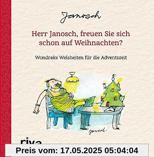 Herr Janosch, freuen Sie sich schon auf Weihnachten?: Wondraks Weisheiten für die Adventszeit Herr Janosch, freuen Sie sich schon auf Weihnachten?: Wondraks Weisheiten für die Adventszeit