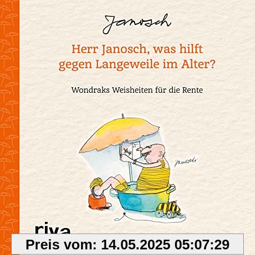 Herr Janosch, was hilft gegen Langeweile im Alter?: Wondraks Weisheiten für die Rente. Das perfekte Geschenk für Rentner, Eintritt in den Ruhestand, zu Geburtstag, Weihnachten, Ostern Herr Janosch, was hilft gegen Langeweile im Alter?: Wondraks Weisheiten für die Rente. Das perfekte Geschenk für Rentner, Eintritt in den Ruhestand, zu Geburtstag, Weihnachten, Ostern