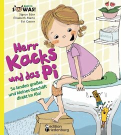 Herr Kacks und das Pi - So landen großes und kleines Geschäft direkt im Klo! von edition riedenburg
