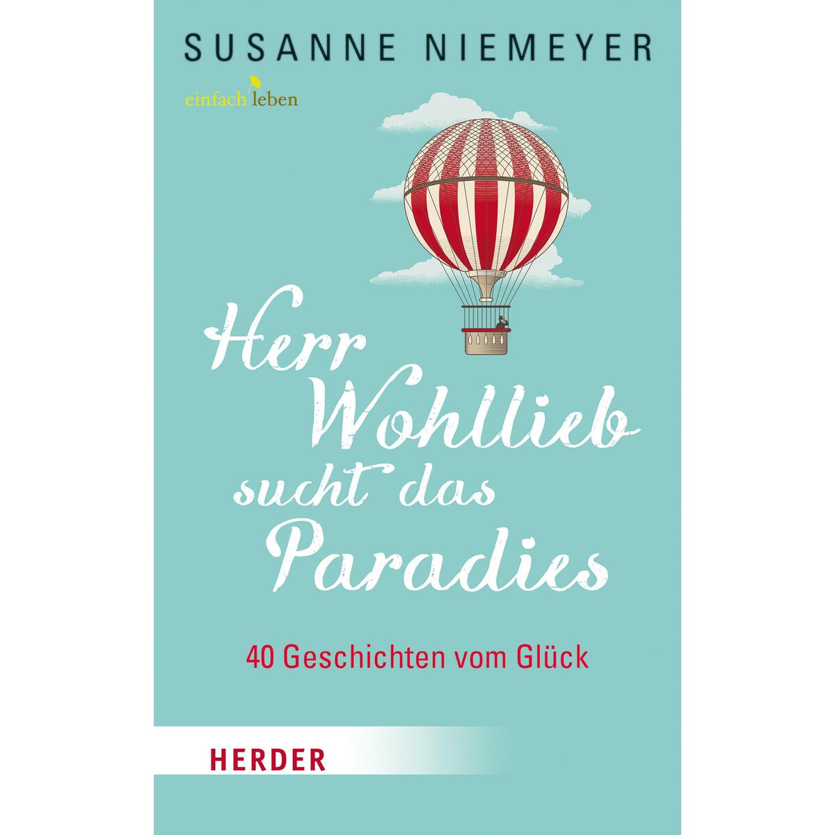 Herr Wohllieb sucht das Paradies Herr Wohllieb sucht das Paradies von Herder