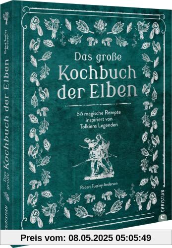 Herr der Ringe – Das große Kochbuch der Elben: 85 magische Rezepte inspiriert von Tolkiens Legenden Herr der Ringe – Das große Kochbuch der Elben: 85 magische Rezepte inspiriert von Tolkiens Legenden