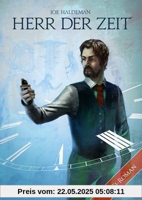 Herr der Zeit: Ein Science-Fiction-Roman vom Hugo und Nebula Award Preisträger Joe Haldeman Herr der Zeit: Ein Science-Fiction-Roman vom Hugo und Nebula Award Preisträger Joe Haldeman