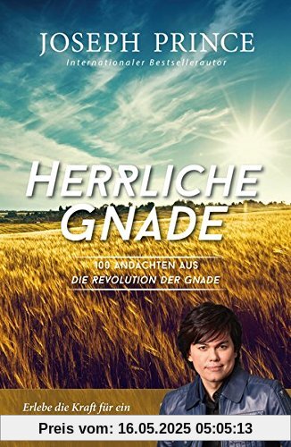 Herrliche Gnade: 100 Andachten aus Die Revolution der Gnade