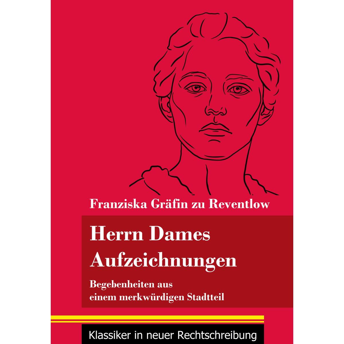 Herrn Dames Aufzeichnungen Herrn Dames Aufzeichnungen von Henricus - Klassiker in neuer Rechtschreibung