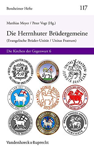 Herrnhuter Brüdergemeine (Evangelische Brüder-Unität / Unitas Fratrum): Die Kirchen der Gegenwart 6 (Bensheimer Hefte, Band 117) von Vandenhoeck + Ruprecht