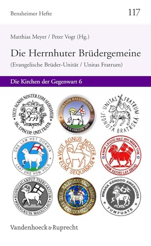 Herrnhuter Brüdergemeine (Evangelische Brüder-Unität / Unitas Fratrum): Die Kirchen der Gegenwart 6 (Bensheimer Hefte, Band 117) von Vandenhoeck + Ruprecht