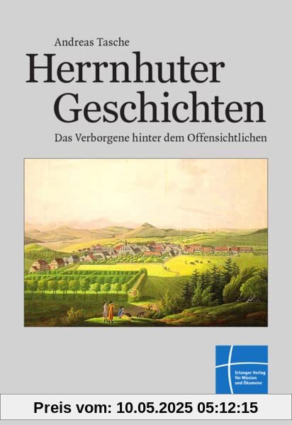 Herrnhuter Geschichten: Das Verborgene hinter dem Offensichtlichen