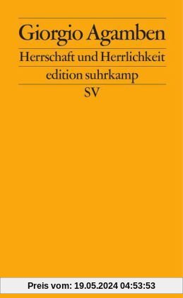Herrschaft und Herrlichkeit: Zur theologischen Genealogie von Ökonomie und Regierung. Homo sacer II.2 (edition suhrkamp)