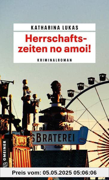 Herrschaftszeiten no amoi!: Kriminalroman (Gundi Starck) (Kriminalromane im GMEINER-Verlag)