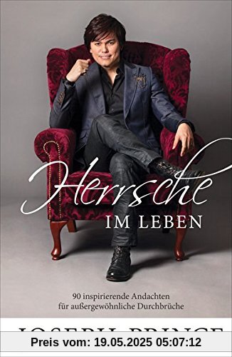 Herrsche im Leben: 90 inspirierende Andachten für außergewöhnliche Durchbrüche Herrsche im Leben: 90 inspirierende Andachten für außergewöhnliche Durchbrüche