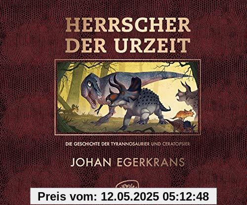 Herrscher der Urzeit: Die Geschichte der Tyrannosaurier und Ceratopsier Herrscher der Urzeit: Die Geschichte der Tyrannosaurier und Ceratopsier