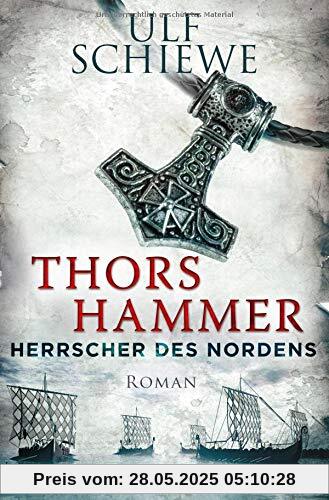 Herrscher des Nordens - Thors Hammer: Roman (Die Wikinger-Saga, Band 1)