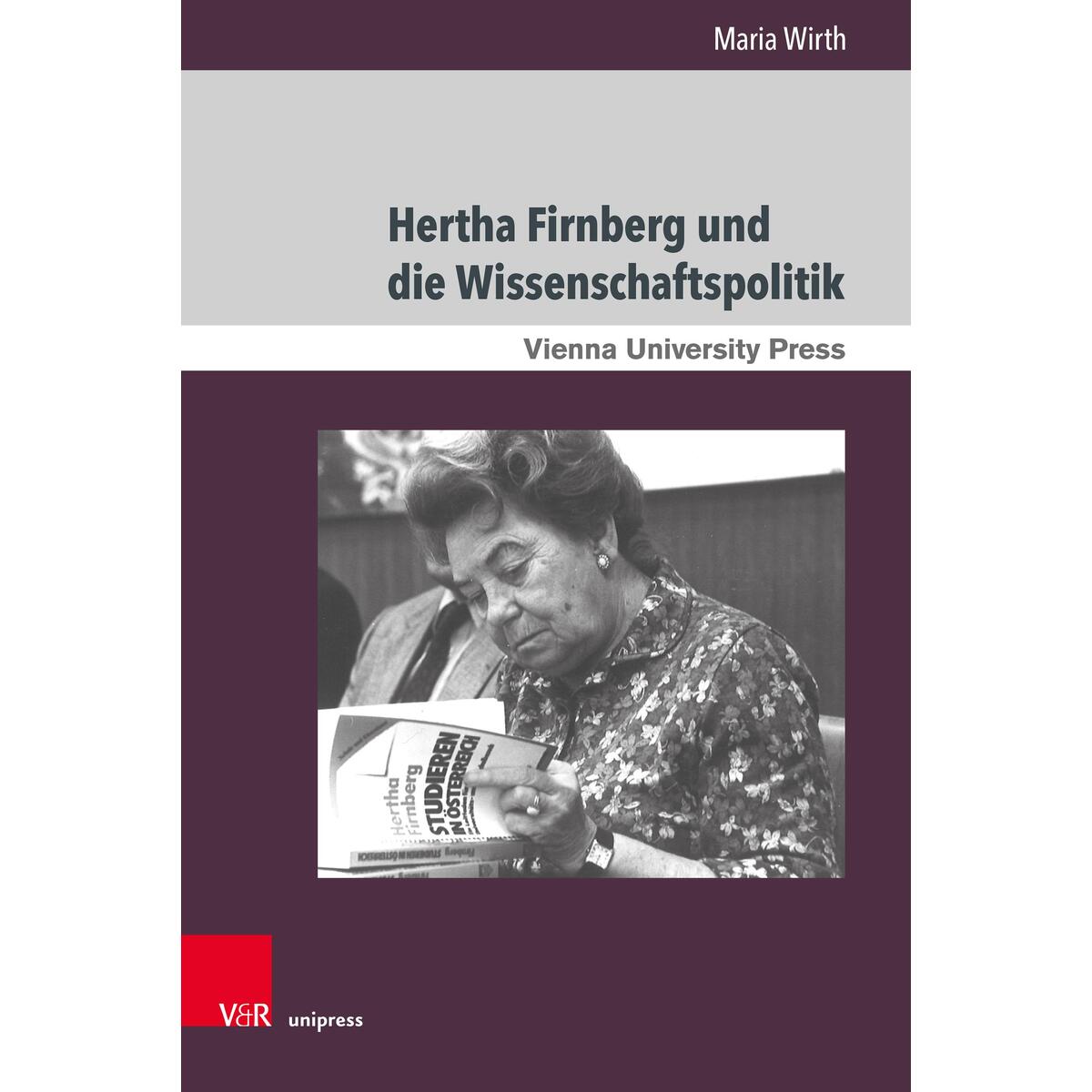 Hertha Firnberg und die Wissenschaftspolitik Hertha Firnberg und die Wissenschaftspolitik von V & R Unipress GmbH