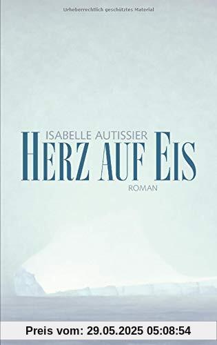 Herz auf Eis: Roman