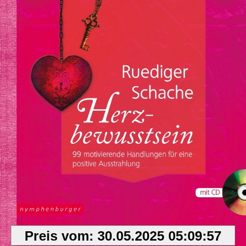 Herzbewusstsein (mit CD): 99 motivierende Handlungen für eine positive Ausstrahlung