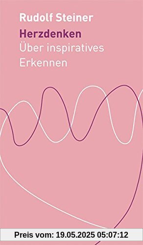 Herzdenken: Über inspiratives Erkennen (Die kleinen Begleiter)