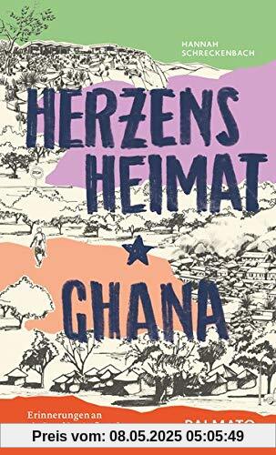 Herzensheimat Ghana: Erinnerungen an ein Land im Aufbruch