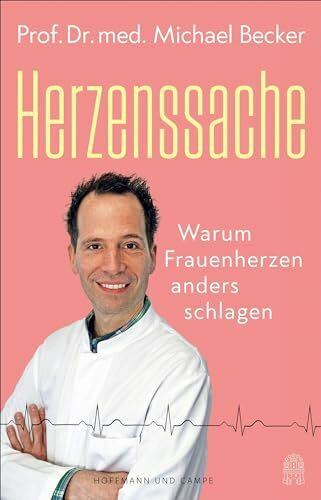Herzenssache: Warum Frauenherzen anders schlagen | »Solch einen Arzt wünsche ich allen Frauen....