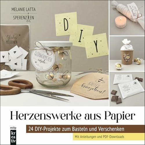 Herzenswerke aus Papier: 24 DIY-Projekte zum Basteln und Verschenken - Mit Anleitungen und PDF...