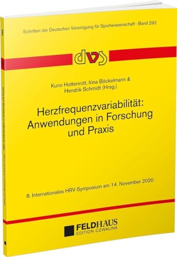 Herzfrequenzvariabilität: Anwendungen in Forschung und Praxis: 8. Internationales HRV-Symposium am 14. November 2020 (Schriften der Deutschen Vereinigung für Sportwissenschaft) von Feldhaus Verlag GmbH + Co