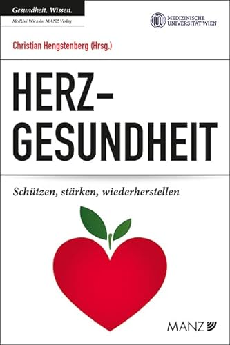 Herzgesundheit Schützen, stärken, wiederherstellen (Ratgeber der MedUni Wien) von MANZ Verlag Wien