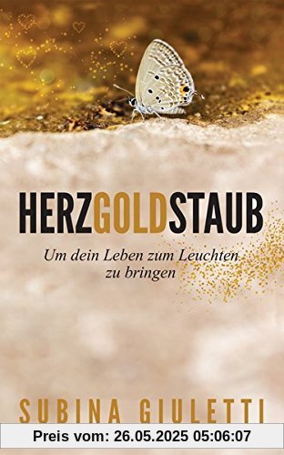 Herzgoldstaub: um dein Leben zum Leuchten zu bringen