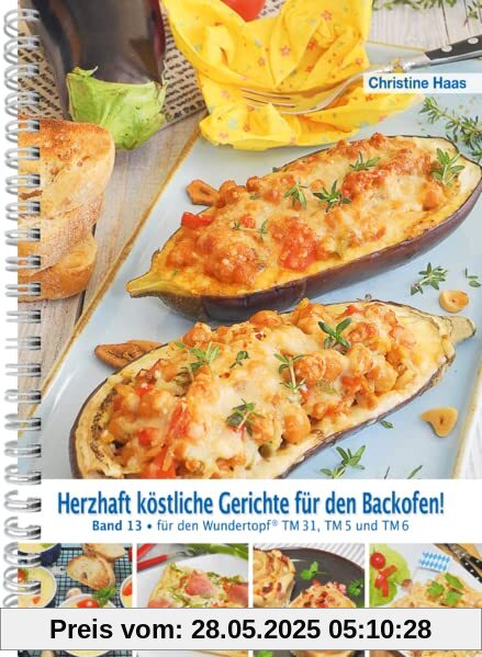 Herzhaft köstliche Gerichte für den Backofen: Band 13 für den Wundertopf TM 31, TM 5 und TM 6 Herzhaft köstliche Gerichte für den Backofen: Band 13 für den Wundertopf TM 31, TM 5 und TM 6