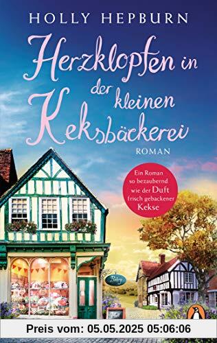 Herzklopfen in der kleinen Keksbäckerei: Roman – Schönste Unterhaltung zum Verlieben und Wohlfühlen