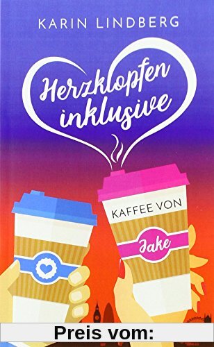 Herzklopfen inklusive - Kaffee von Jake: Liebesroman
