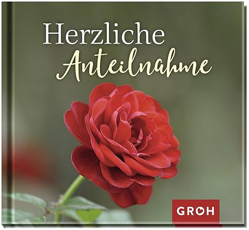 Herzliche Anteilnahme (Am Ende bleibt die Liebe - Geschenke für Trauernde)