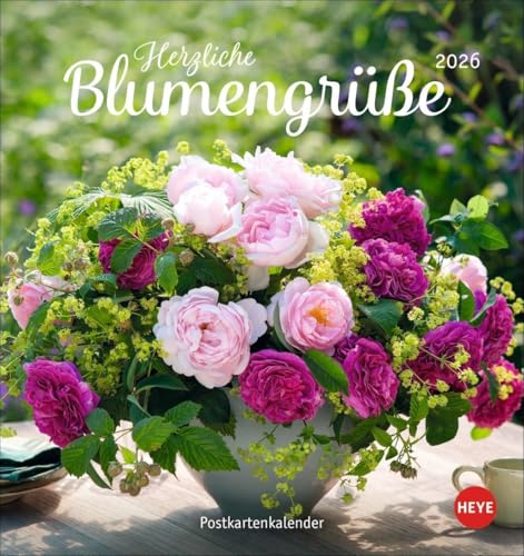 Herzliche Blumengrüße Postkartenkalender 2026: Kleiner Kalender mit 12 traumhaften Fotos von Blumensträußen und Blüten. Zum Aufstellen oder Aufhängen. ... mit Postkarten. (Postkartenkalender Heye) von Heye