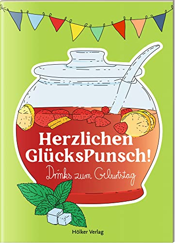 Herzlichen GlücksPunsch!: Drinks zum Geburtstag (Der kleine Küchenfreund) von Hölker Verlag