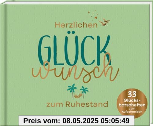 Herzlichen Glückwunsch zum Ruhestand: 33 Glücksbotschaften zum Aufschneiden | Originelles Geschenk für einen aktiven Ruhestand