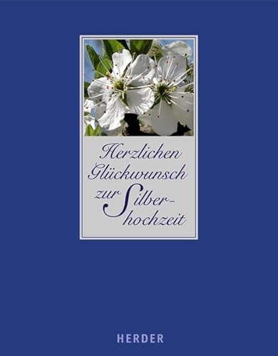 Herzlichen Glückwunsch zur Silberhochzeit: Glückwünsche, Gedanken, Erinnerungen von Verlag Herder