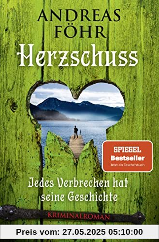 Herzschuss: Jedes Verbrechen hat seine Geschichte. Kriminalroman | Nummer 1 Spiegel-Bestsellerautor (Ein Wallner & Kreuthner Krimi, Band 10)