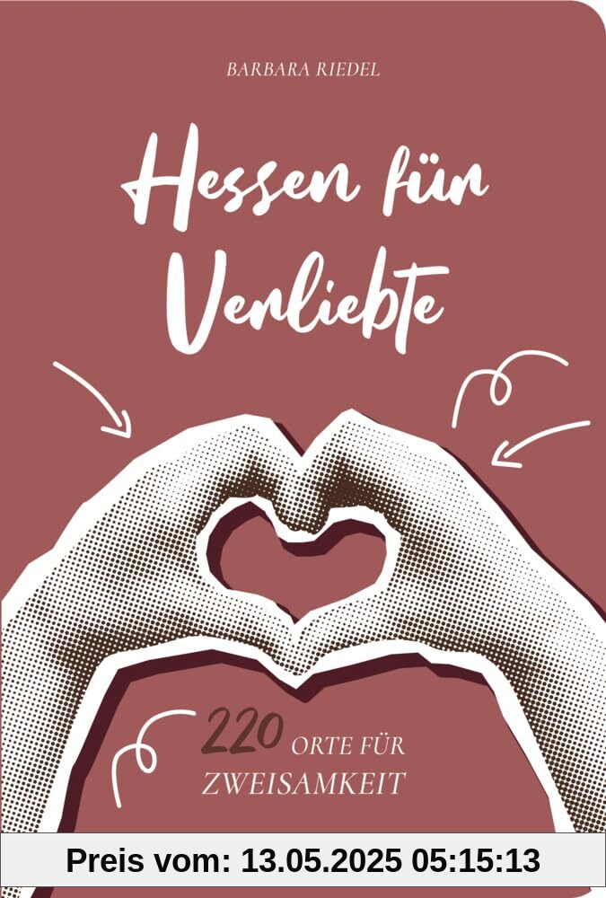 Hessen für Verliebte: 220 Orte für Zweisamkeit | Tipps für Wochenenden, kleine Ausflüge oder tolle Abende | Für Valentinstag, Hochzeit, Verlobung, Polterabend, erstes Date, Geburtstag Hessen für Verliebte: 220 Orte für Zweisamkeit | Tipps für Wochenenden, kleine Ausflüge oder tolle Abende | Für Valentinstag, Hochzeit, Verlobung, Polterabend, erstes Date, Geburtstag