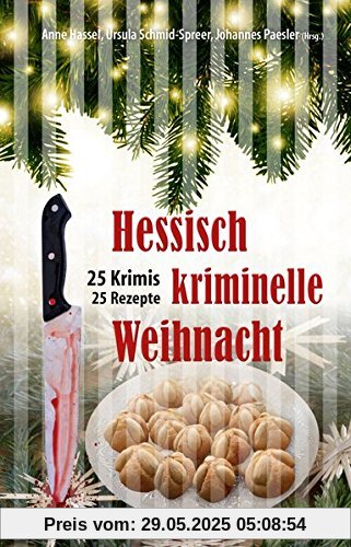 Hessisch kriminelle Weihnacht: 25 Krimis und Rezepte Hessisch kriminelle Weihnacht: 25 Krimis und Rezepte