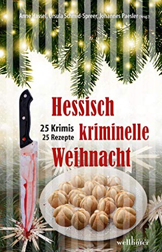 Hessisch kriminelle Weihnacht: 25 Krimis und Rezepte von Wellhfer Verlag