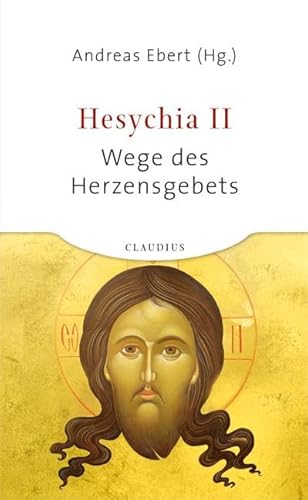 Hesychia II: Wege des Herzensgebets