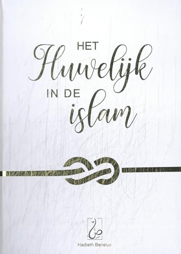 Het Huwelijk in de Islam: Wit goud von Hadieth Benelux