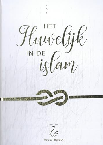 Het Huwelijk in de Islam: Wit goud Het Huwelijk in de Islam: Wit goud von Hadieth Benelux