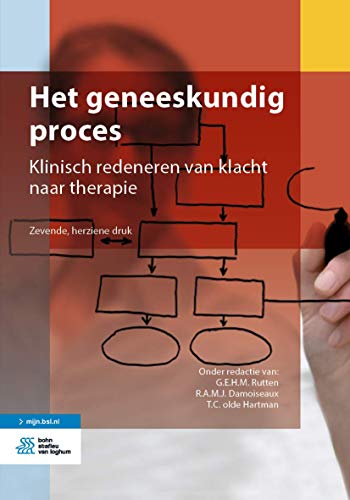 Het geneeskundig proces: Klinisch redeneren van klacht naar therapie von Bohn Stafleu van Loghum