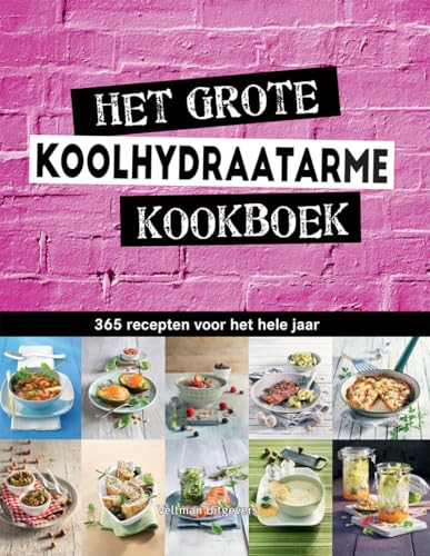 Het grote koolhydraatarme kookboek: 365 recepten voor het hele jaar von Veltman Uitgevers B.V.