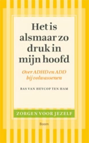 Het is alsmaar zo druk in mijn hoofd: over ADHD en ADD bij volwassenen (Zorgen voor jezelf) von Boom